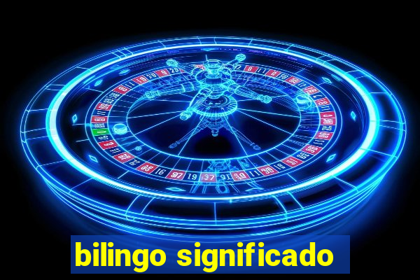 bilingo significado