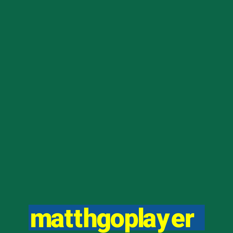 matthgoplayer