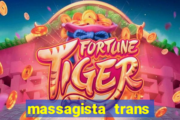 massagista trans s?o paulo