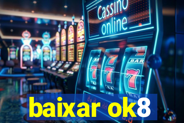 baixar ok8