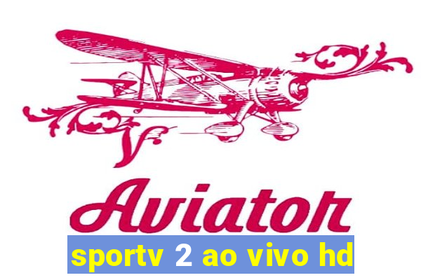 sportv 2 ao vivo hd