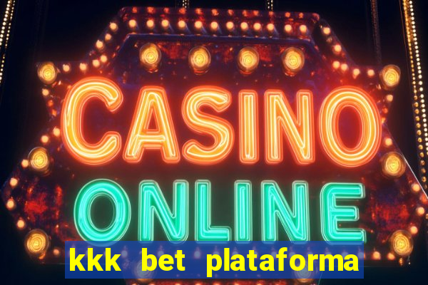 kkk bet plataforma de jogos