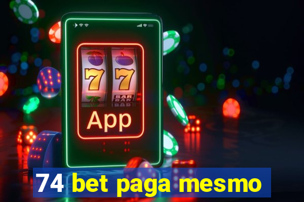 74 bet paga mesmo