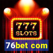 76bet com