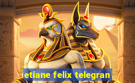 etiane felix telegran