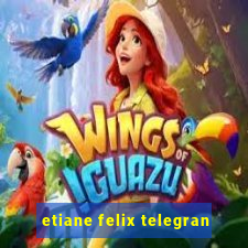 etiane felix telegran