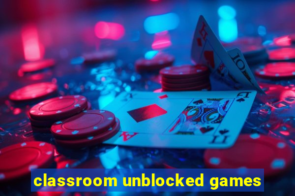 classroom unblocked games