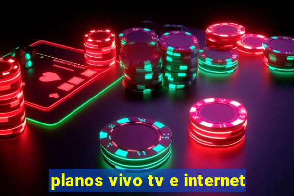 planos vivo tv e internet