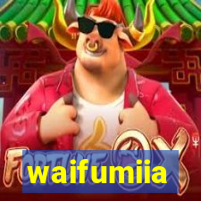 waifumiia