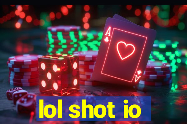 lol shot io