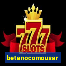 betanocomousar