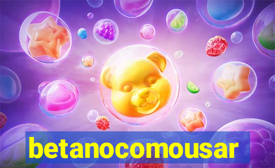 betanocomousar