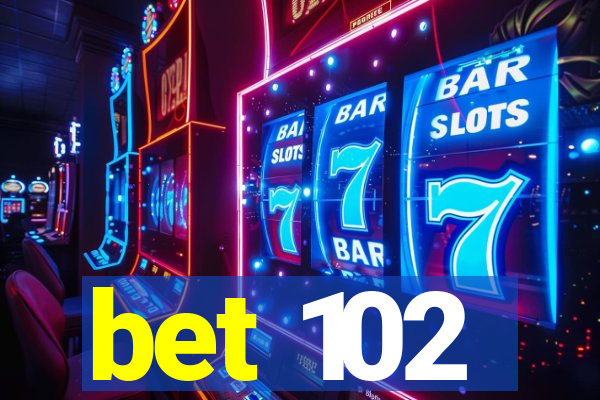 bet 102