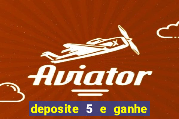 deposite 5 e ganhe 50 reais