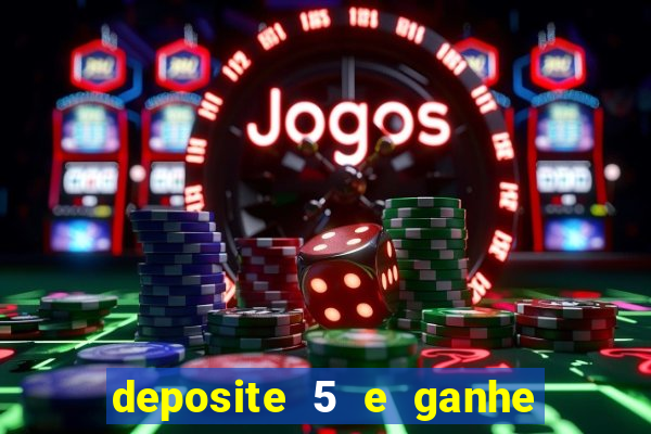 deposite 5 e ganhe 50 reais