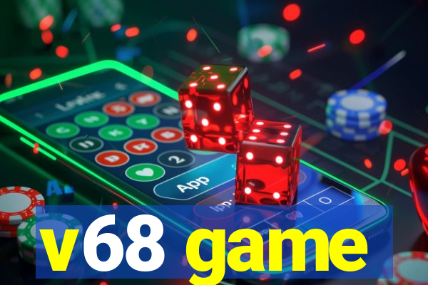 v68 game