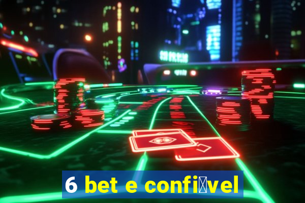 6 bet e confi谩vel