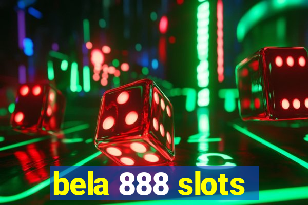 bela 888 slots