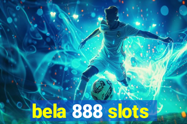 bela 888 slots