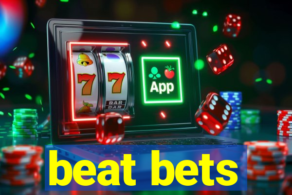 beat bets