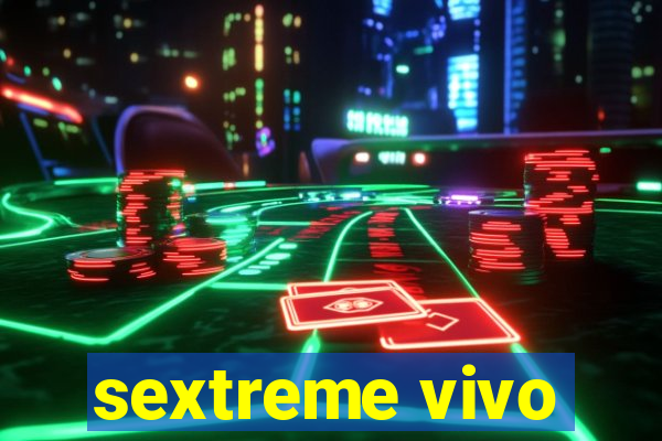 sextreme vivo