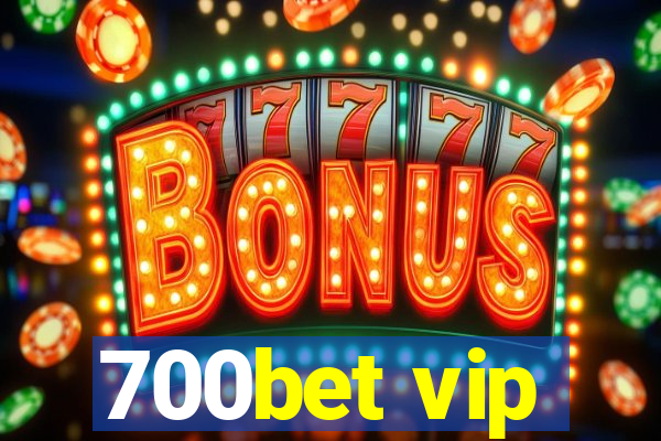 700bet vip