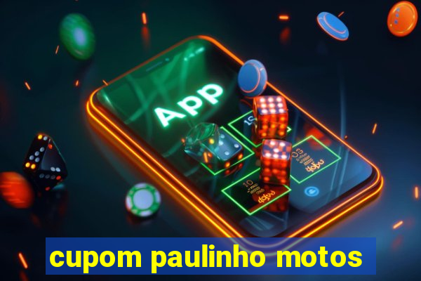 cupom paulinho motos