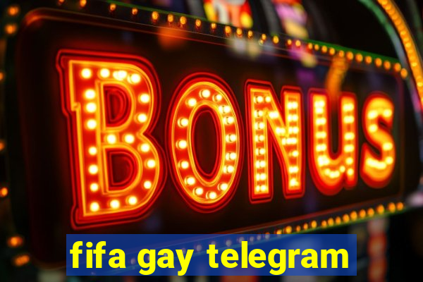 fifa gay telegram