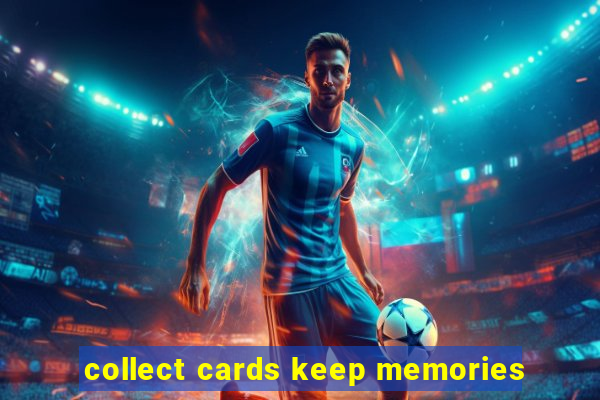 collect cards keep memories