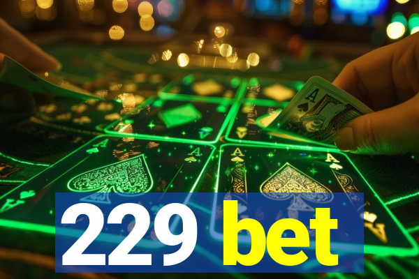 229 bet