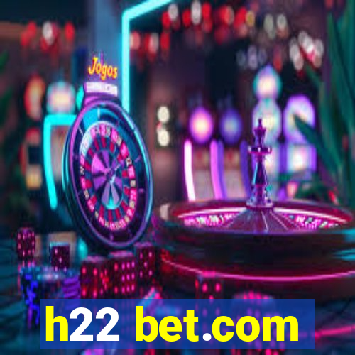 h22 bet.com