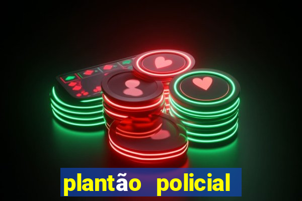 plantão policial manaus hoje