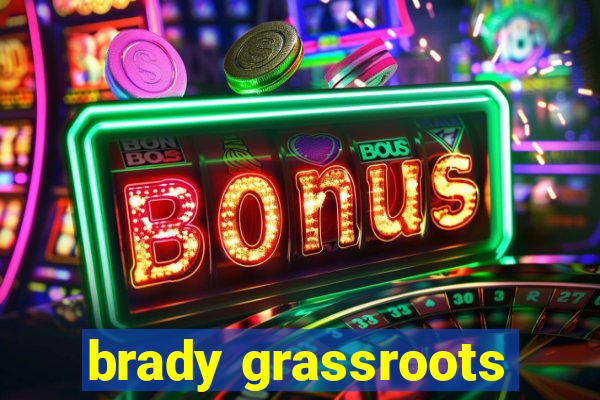 brady grassroots