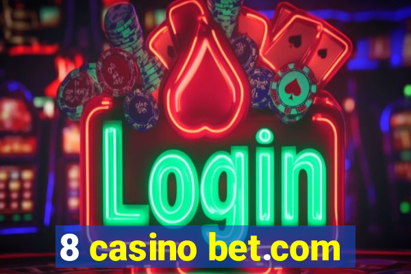 8 casino bet.com