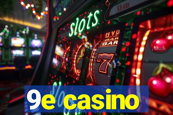 9e casino