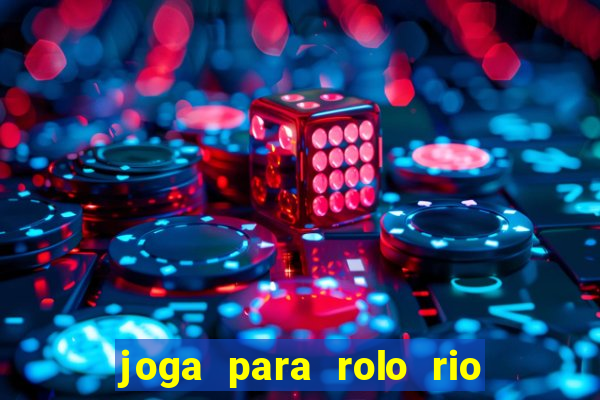 joga para rolo rio das pedras