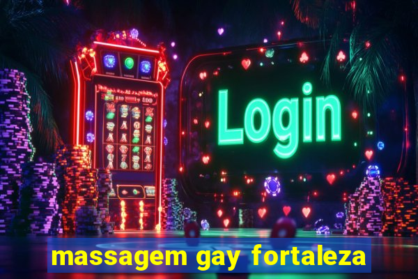 massagem gay fortaleza