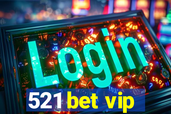 521 bet vip