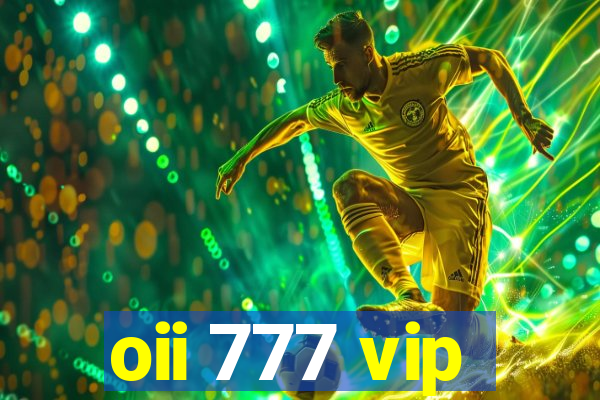 oii 777 vip