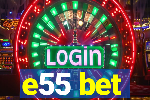 e55 bet