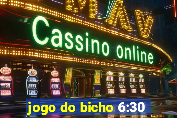 jogo do bicho 6:30