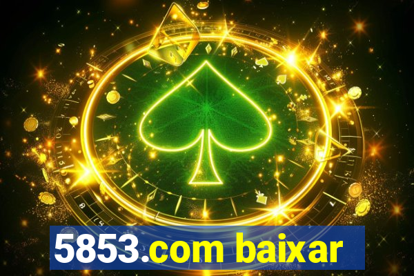 5853.com baixar