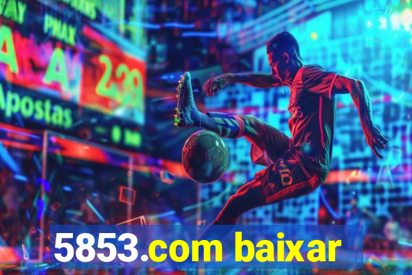 5853.com baixar