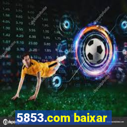 5853.com baixar