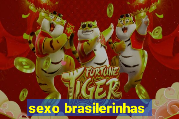 sexo brasilerinhas