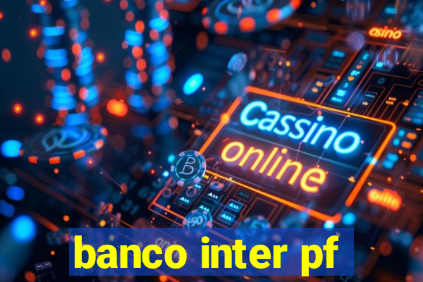 banco inter pf