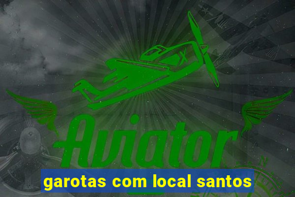 garotas com local santos