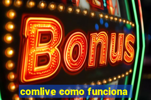 comlive como funciona