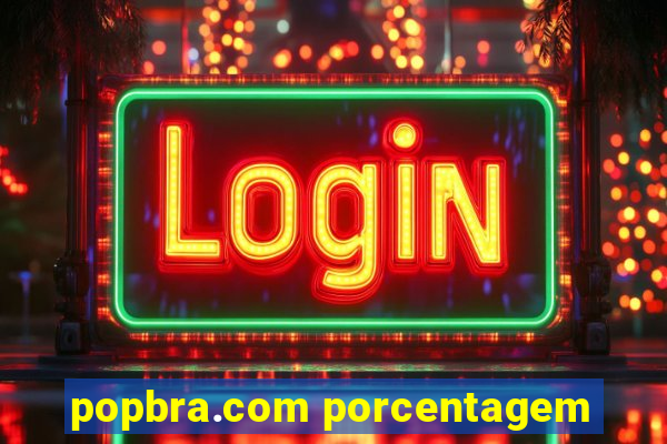 popbra.com porcentagem