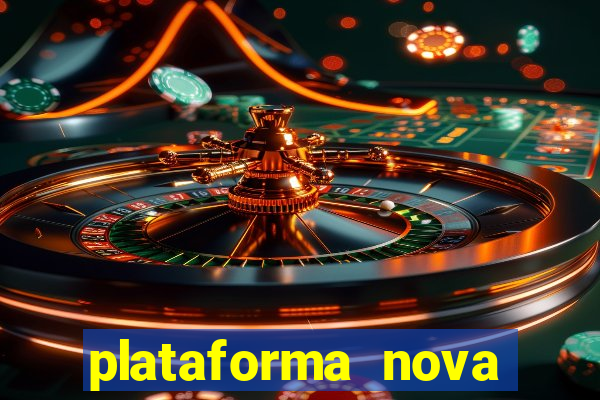 plataforma nova pagando cassino